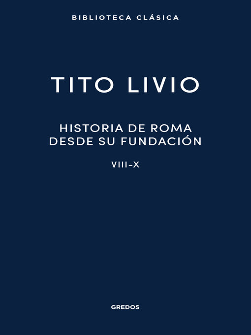 Title details for Historia de Roma desde su fundación. Libros VIII-X by Tito Livio - Available